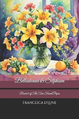 Belladonna & Silphium - Francesca D'Lune - cover