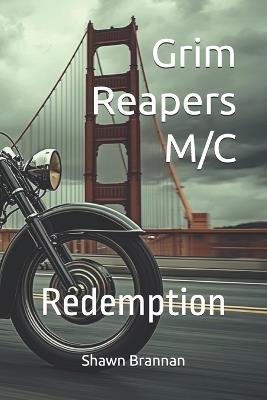 Grim Reapers M/C: Redemption - Shawn Michael Brannan - cover