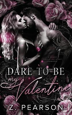 Dare to Be My Valentine: A Short Valentine's Day Romance Story - Pearson - cover