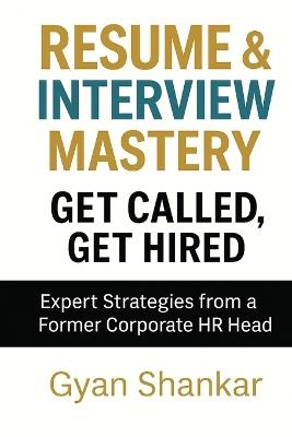 Resume & Interview Mastery, Ger Called, Get Hired - Gyan Shankar - cover