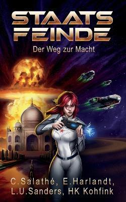 Staatsfeinde: Der Weg zur Macht - Hk Kohfink,L U Sanders,Erik Harlandt - cover