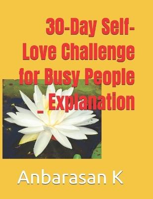 30-Day Self-Love Challenge for Busy People _ Explanation - Anbarasan K - cover