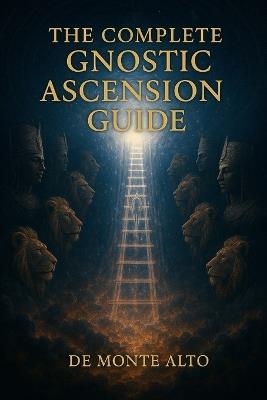 The Complete Gnostic Ascension Guide - de Monte Alto - cover