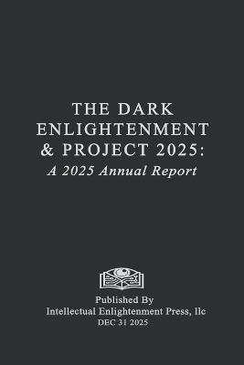 The Dark Enlightenment and Project 2025: A Closing of the Year 2025 Annual Report - Hase Fiero - cover