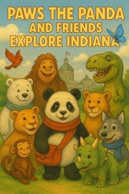 Paws the Panda and Friends: Explore Indiana - Caleanna Reeve - cover