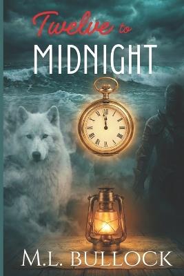 Twelve to Midnight: Tale of the Wolf King - M L Bullock - cover