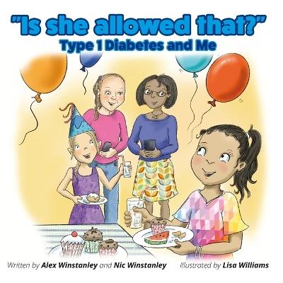 Is She Allowed That?: Type 1 Diabetes and Me - Nic Winstanley,Alex Winstanley - cover