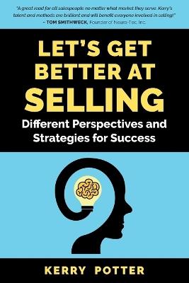 Let's Get Better at Selling: Different Perspectives and Strategies for Success - Kerry Potter - cover
