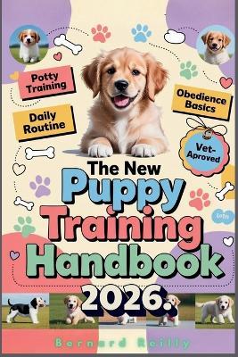 The New Puppy Training Handbook: Your Fun and Friendly Guide to Raising a Happy, Well-Behaved Dog - Bernard Reilly - cover