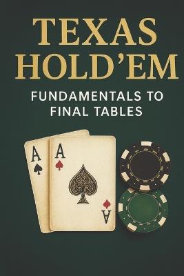 Texas Hold 'em: Fundamentals to Final Tables - Dylan Brody - cover