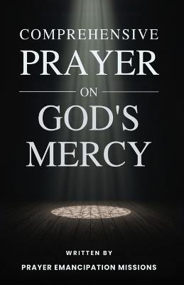Comprehensive Prayer On God's Mercy - Prayer Emancipation Missions - cover