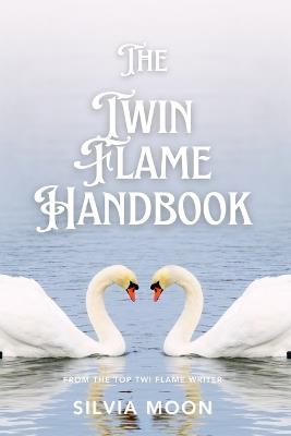 The Twin Flame Handbook: The Ultimate Guide to Twin Flames - Silvia Moon - cover