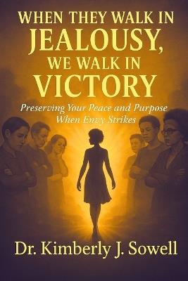 When They Walk in Jealousy, We Walk in Victory - Kimberly Sowell - cover