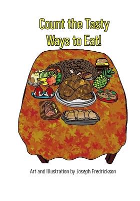 Count the Tasty Ways!: A Counting Book for Toddlers with Different Ways to Eat Foods - Joseph Fredrickson - cover