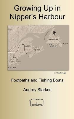 Growing Up in Nipper's Harbour: Footpaths and Fishing Boats - Audrey Starkes - cover