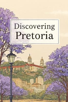 Discovering Pretoria - Marcello Avallone - cover