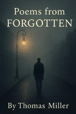 Poems from the Forgotten - Thomas Miller - cover