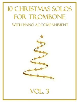 10 Christmas Solos for Trombone with Piano Accompaniment: Vol. 3 - B C Dockery - cover