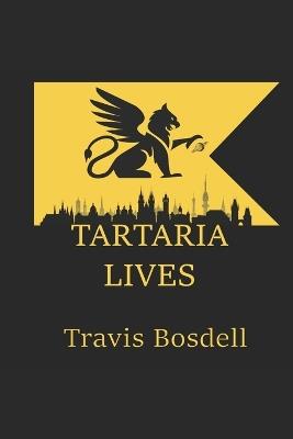 Tartaria Lives - Travis Bosdell - cover