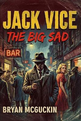 Jack Vice: The Big Sad - Bryan McGuckin - cover