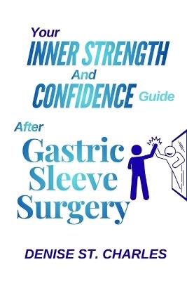 Your Inner Strength and Confidence Guide After Gastric Sleeve Surgery - Denise St Charles - cover