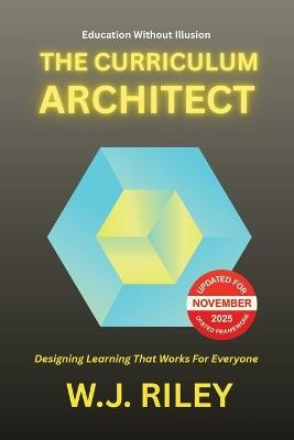 The Curriculum Architect: Designing Learning That Works For Everyone - Updated for November 2025 Ofsted Framework - W J Riley - cover