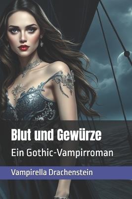 Blut und Gewürze: Ein Gothic-Vampirroman - Vampirella Drachenstein - cover
