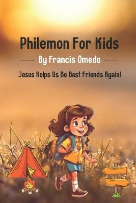 Philemon for kids: Jesus Helps Us Be Best Friends Again! - Francis Omedo - cover