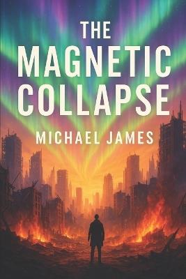 The Magnetic Collapse - Michael James - cover