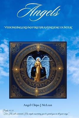 "Visions in gold: My First Heavenly Encounter" Angels - Angel Chipo Jo McLean - cover