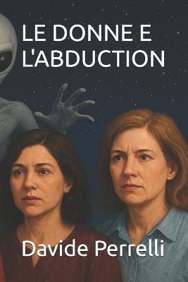 Le Donne E l'Abduction - Davide Perrelli - cover