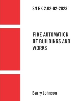 SN RK 2.02-02-2023 "Fire Automation of Buildings and Works" - Barry Johnson - cover