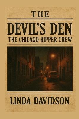 The Devil's Den: The Chicago Ripper Crew - Linda Davidson - cover