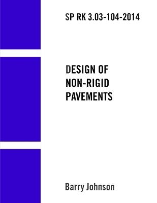 SP RK 3.03-104-2014 "Design of Non-Rigid Pavements" - Barry Johnson - cover