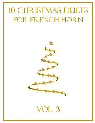 10 Christmas Duets for French Horn: Vol. 3 - B C Dockery - cover