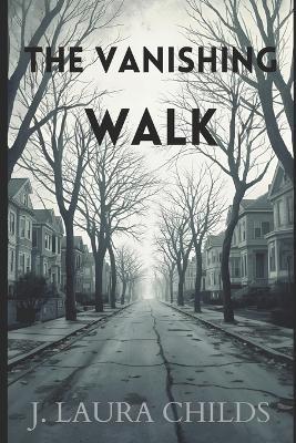 The Vanishing Walk - J Laura Childs - cover
