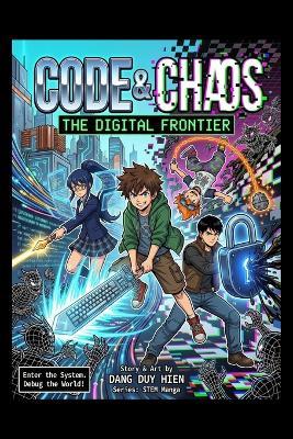 Code & Chaos: The Digital Frontier - Dang Duy Hien - cover