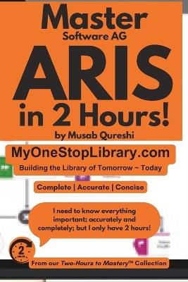 Master Software AG ARIS in 2 Hours! - Musab Qureshi - cover