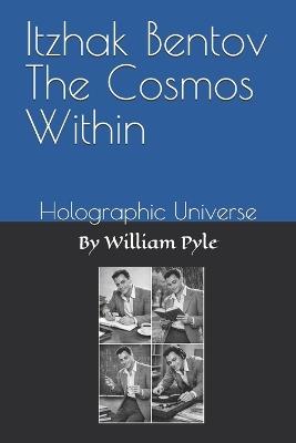 Itzhak Bentov The Cosmos Within: Holographic Universe - William Pyle - cover