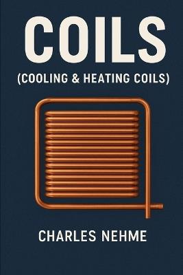Coils (Cooling & Heating Coils) - Charles Nehme - cover