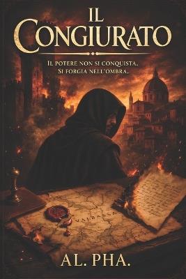 Il Congiurato: Intrighi e potere nella Romagna Malatestiana (1434-1435) - Al Pha - cover