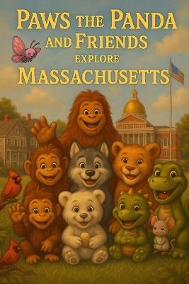 Paws the Panda and Friends: Explore Massachusetts - Caleanna Reeve - cover
