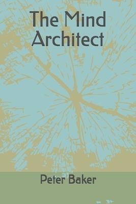 The Mind Architect - Peter Baker - cover