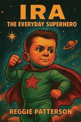 Ira the Everyday Superhero - Reggie Patterson - cover
