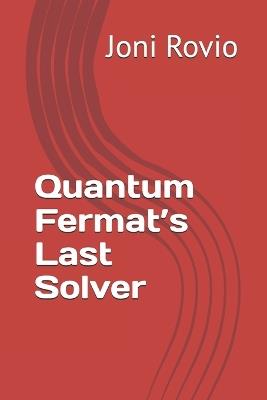 Quantum Fermat's Last Solver - Joni Rovio - cover