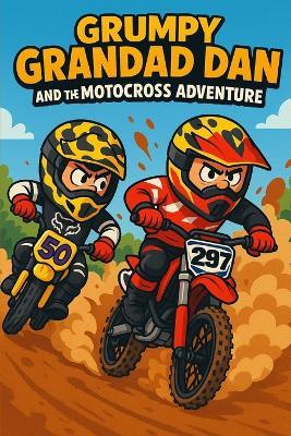 Grumpy Grandad Dan and the Motocross Adventure: Grumpy Grandad Dan - David Chevis - cover