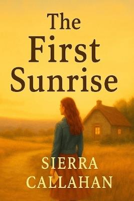 The First Sunrise - Sierra Callahan - cover