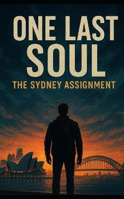 One last Soul: The Sydney Assignment - Daniel Ray Stevenson - cover