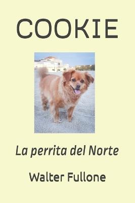 Cookie: La perrita del Norte - Walter Fullone - cover