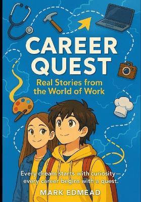 Career Quest: Every Dream Start with Curiosity - Ever Career Begins with a Quest - Mark Edmead - cover
